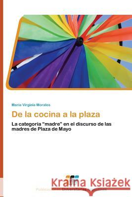 de La Cocina a la Plaza Morales Maria Virginia 9783845460390 Publicaciones Universitarias Argentinas