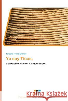 Yo Soy Ticas, Franzl Moreno Teresita 9783845460413 Publicaciones Universitarias Argentinas