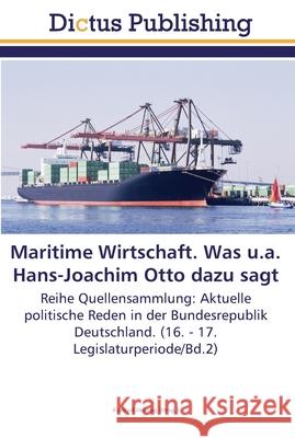 Maritime Wirtschaft. Was u.a. Hans-Joachim Otto dazu sagt Herzog, Konrad 9783845466101