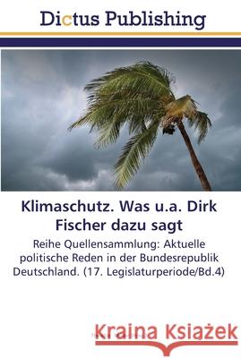Klimaschutz. Was u.a. Dirk Fischer dazu sagt Müller, Theodor 9783845466217