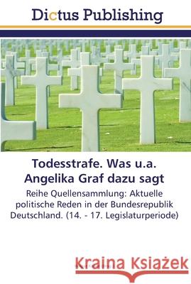 Todesstrafe. Was u.a. Angelika Graf dazu sagt Kaiser, Holger 9783845466255