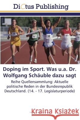 Doping im Sport. Was u.a. Dr. Wolfgang Schäuble dazu sagt Hochstein, Michael 9783845466422