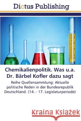 Chemikalienpolitik. Was u.a. Dr. Bärbel Kofler dazu sagt Kersten, Philipp 9783845466583