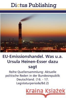 EU-Emissionshandel. Was u.a. Ursula Heinen-Esser dazu sagt Keller, Martin 9783845466705