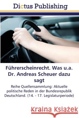 Führerscheinrecht. Was u.a. Dr. Andreas Scheuer dazu sagt Müller, Theodor 9783845466903