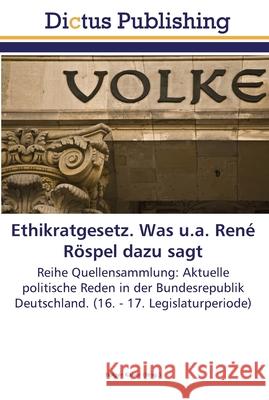 Ethikratgesetz. Was u.a. René Röspel dazu sagt Kaiser, Holger 9783845467061