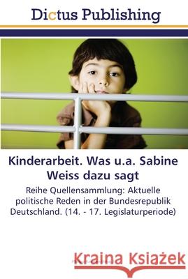 Kinderarbeit. Was u.a. Sabine Weiss dazu sagt Kersten, Philipp 9783845467290