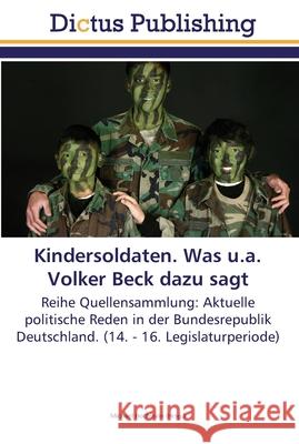 Kindersoldaten. Was u.a. Volker Beck dazu sagt Hochstein, Michael 9783845467313