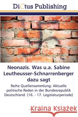 Neonazis. Was u.a. Sabine Leutheusser-Schnarrenberger dazu sagt Hochstein, Michael 9783845468228