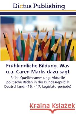 Frühkindliche Bildung. Was u.a. Caren Marks dazu sagt Kersten, Philipp 9783845468495