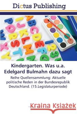 Kindergarten. Was u.a. Edelgard Bulmahn dazu sagt Hochstein, Michael 9783845468532