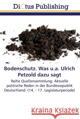 Bodenschutz. Was u.a. Ulrich Petzold dazu sagt Konrad Herzog 9783845468891