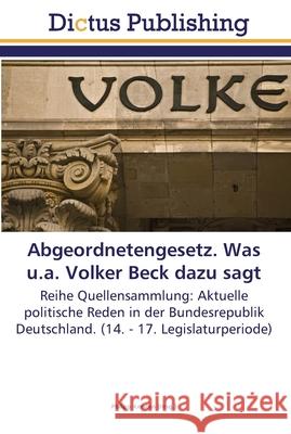 Abgeordnetengesetz. Was u.a. Volker Beck dazu sagt Kersten, Philipp 9783845468907