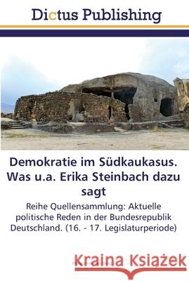 Demokratie im Südkaukasus. Was u.a. Erika Steinbach dazu sagt Kersten, Philipp 9783845469027