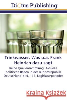 Trinkwasser. Was u.a. Frank Heinrich dazu sagt Keller, Martin 9783845469034