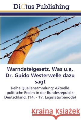 Warndateigesetz. Was u.a. Dr. Guido Westerwelle dazu sagt Konrad Herzog 9783845469430