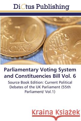 Parliamentary Voting System and Constituencies Bill Vol. 6 Martin, Kate 9783845469454