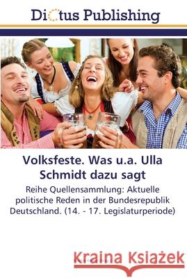 Volksfeste. Was u.a. Ulla Schmidt dazu sagt Martin Keller 9783845469577