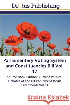 Parliamentary Voting System and Constituencies Bill Vol. 17 Evens, Jimmy 9783845469737