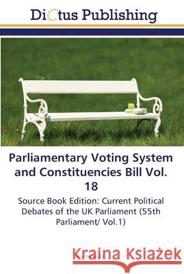 Parliamentary Voting System and Constituencies Bill Vol. 18 Martin, Kate 9783845469768