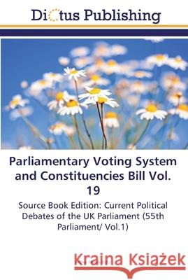 Parliamentary Voting System and Constituencies Bill Vol. 19 Morris, Arthur 9783845469775