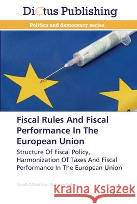 Fiscal Rules And Fiscal Performance In The European Union Kaya, Mustafa Göktuğ 9783845469874