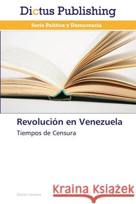 Revolución en Venezuela Zonia Linares 9783845469898 Dictus Publishing