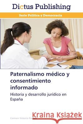 Paternalismo médico y consentimiento informado Velazco Ramos, Carmen 9783845469911