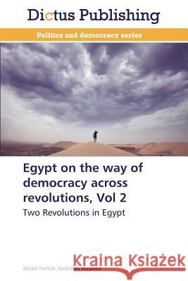Egypt on the way of democracy across revolutions, Vol 2 Hussein Abdel Fattah Abdallah 9783845469997 Dictus Publishing