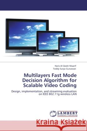 Multilayers Fast Mode Decision Algorithm for Scalable Video Coding Maarif, Haris Al Qodri, Gunawan, Teddy Surya 9783845470184