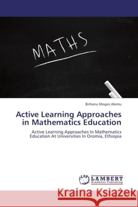 Active Learning Approaches in Mathematics Education Alemu, Birhanu Moges 9783845470764