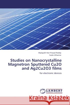 Studies on Nanocrystalline Magnetron Sputtered Cu2O and Ag2Cu2O3 films Hari Prasad Reddy, Mylapalli, Uthanna, Suda 9783845470801