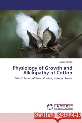 Physiology of Growth and Allelopathy of Cotton Hamad, Abeer 9783845470887