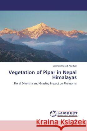 Vegetation of Pipar in Nepal Himalayas Poudyal, Laxman Prasad 9783845471099