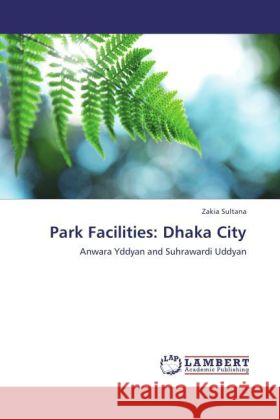 Park Facilities: Dhaka City Sultana, Zakia 9783845471228