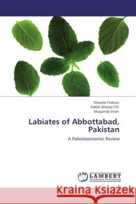 Labiates of Abbottabad, Pakistan Firdous, Shamila, Ahmad (TI), Habib, Shah, Muqarrab 9783845471273