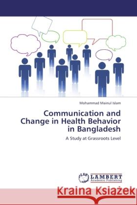 Communication and Change in Health Behavior in Bangladesh Islam, Mohammad Mainul 9783845471327