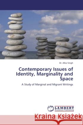 Contemporary Issues of Identity, Marginality and Space Singh, Alka 9783845471839