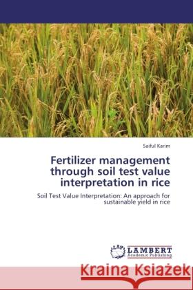 Fertilizer management through soil test value interpretation in rice Karim, Saiful 9783845471976