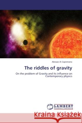 The riddles of gravity Capistrano, Abraao JS 9783845472102