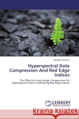 Hyperspectral Data Compression And Red Edge Indices Alomari, Abdallah 9783845472225