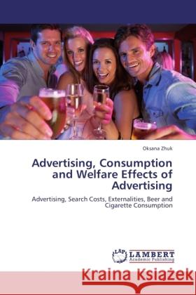 Advertising, Consumption and Welfare Effects of Advertising Zhuk, Oksana 9783845472485 LAP Lambert Academic Publishing