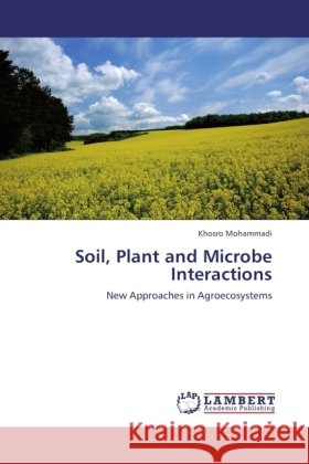 Soil, Plant and Microbe Interactions Mohammadi, Khosro 9783845472614