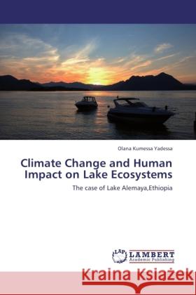 Climate Change and Human Impact on Lake Ecosystems Yadessa, Olana Kumessa 9783845472645 LAP Lambert Academic Publishing