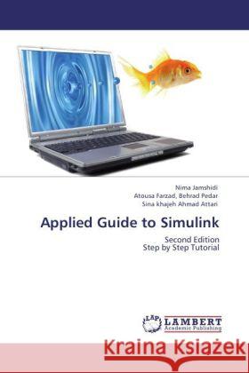 Applied Guide to Simulink Jamshidi, Nima, Behrad Pedar, Atousa Farzad,, Attari, Sina khajeh Ahmad 9783845472720