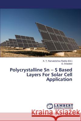 Polycrystalline Sn - S Based Layers For Solar Cell Application Sreedevi G.                              Ramakrishna Reddy K. T. 9783845472751