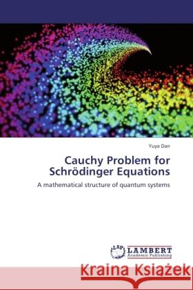 Cauchy Problem for Schrödinger Equations Dan, Yuya 9783845473345 LAP Lambert Academic Publishing