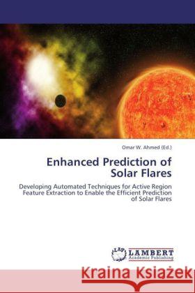 Enhanced Prediction of Solar Flares Ahmed, Omar W. 9783845473666