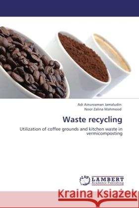 Waste recycling Jamaludin, Adi Ainurzaman, Mahmood, Noor Zalina 9783845474427 LAP Lambert Academic Publishing