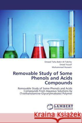 Removable Study of Some Phenols and Acids Compounds Emaad Taha Bakir Al-Takrity, Emad Yousif, Mohammad Hussain 9783845474441